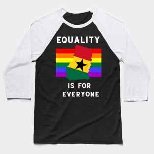 Equality is for everyone, ghana pride Baseball T-Shirt